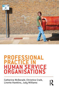 Title: Professional Practice in Human Service Organisations: A practical guide for human service workers, Author: Catherine McDonald