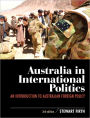 Australia in International Politics: An introduction to Australian foreign policy