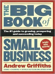 The Big Book of Small Business: The #1 Guide to Growing, Prospering and Succeeding Today
