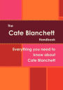 The Cate Blanchett Handbook - Everything You Need To Know About Cate Blanchett