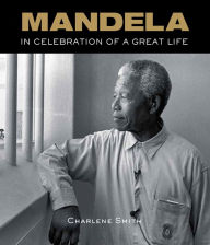 Mandela: In Celebration of a Great Life