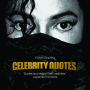 Celebrity Quotes: Quotes and Images from Celebrities' Unguarded Moments