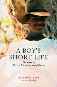 Title: A Boy's Short Life: The Story of Warren Braedon/Louis Johnson, Author: Anna Haebich