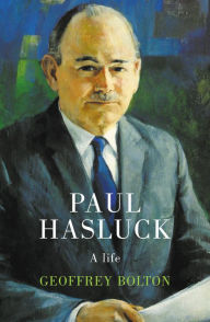 Title: Paul Hasluck: A Life, Author: Geoffrey Bolton