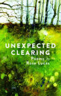 Unexpected Clearing: Poems by Rose Lucas