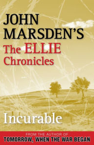 Title: Incurable: The Ellie Chronicles 2, Author: John Marsden