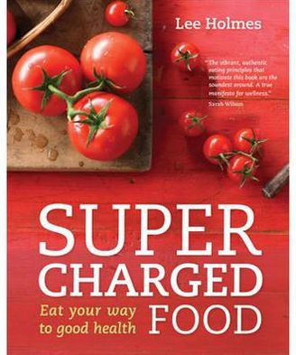 Supercharged Food: Eat Your Way to Good Health