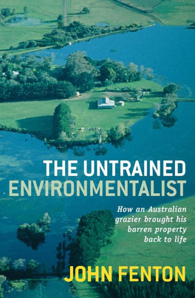 The Untrained Environmentalist: How an Australian Grazier Brought His Barren Property Back to Life