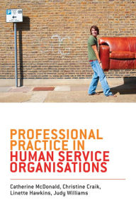Professional Practice in Human Service Organisations: A Practical Guide for Human Service Workers