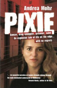 Title: Pixie:Inside A World Of Drugs, Sex And Violence, Author: Andrea Mohr