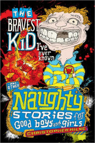 Title: The Bravest Kid I've Ever Known and Other Naughty Stories for Good Boys and Girls, Author: Christopher Milne