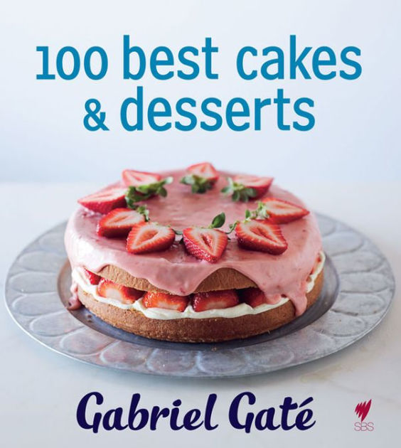 100 Best Cakes & Desserts by Gabriel Gaté eBook Barnes & Noble®