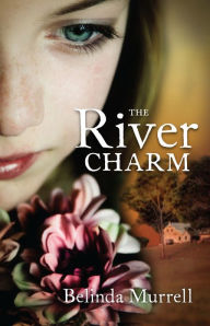 Title: The River Charm, Author: Belinda Murrell