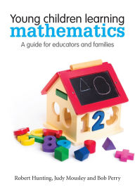 Title: Young Children Learning Mathematics: A guide for educators and families, Author: Robert Hunting
