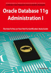 Alternative view 2 of Oracle Database 11g - Administration I Exam Preparation Course in a Book for Passing the 1Z0-052 Oracle Database 11g - Administration I Exam - The How To Pass on Your First Try Certification Study Guide