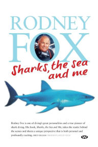 Title: Sharks, the Sea and Me, Author: Rodney Fox