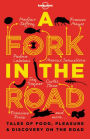 A Fork in the Road: Tales of Food, Pleasure and Discovery on the Road