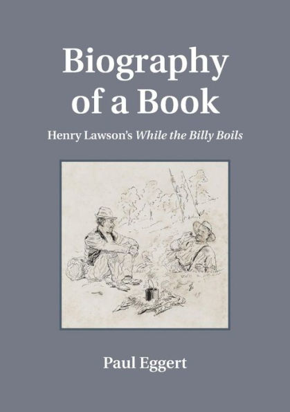 Biography of a Book: Henry Lawson's While the Billy Boils