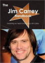 The Jim Carrey Handbook - Everything You Need to Know about Jim Carrey