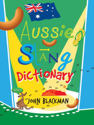 Title: Aussie Slang Dictionary, Author: John Blackman