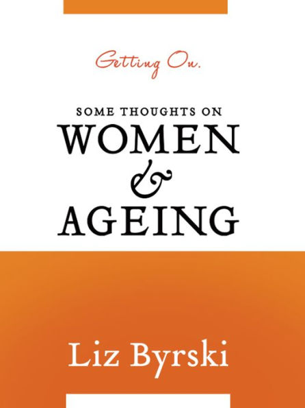 Getting On: Some Thoughts on Women and Ageing