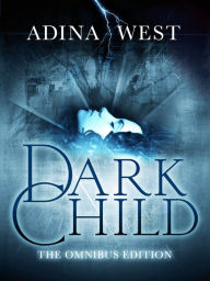 Title: Dark Child (The Awakening): Omnibus Edition, Author: Adina West