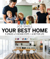 Title: Your Best Home: 5 spaces x 5 design steps = a better life, Author: Joe Snell