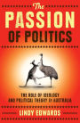 The Passion of Politics: The Role of Ideology and Political Theory in Australia