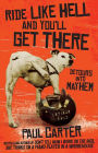 Ride Like Hell and You'll Get There: Detours into Mayhem