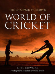 Title: Bradman Museum's World of Cricket, Author: Mike Coward