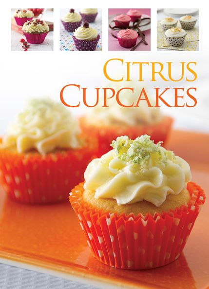 Citrus Cupcakes by Created by Hinkler | NOOK Book (eBook) | Barnes &amp; Noble®