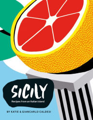 Title: Sicily: Recipes from an Italian Island, Author: Giancarlo Caldesi