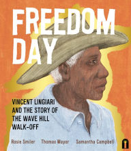 Title: Freedom Day: Vincent Lingiari and the Story of the Wave Hill Walk-Off: Vincent Lingiari and the Story of the Wave Hill Walk-Off, Author: Thomas Mayo