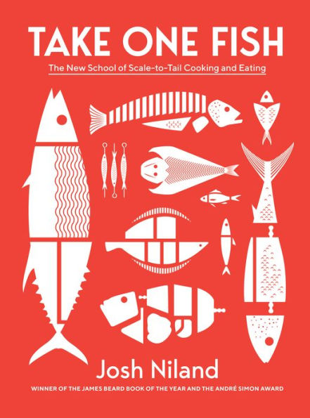 Take One Fish: The New School of Scale-to-Tail Cooking and Eating