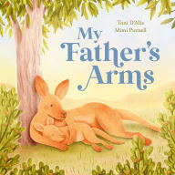 Title: My Father's Arms, Author: Toni D'Alia