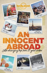Title: An Innocent Abroad: Life-Changing Trips from 35 Great Writers, Author: John Berendt