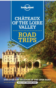 Title: Lonely Planet Chateaux of the Loire Valley Road Trips, Author: Lonely Planet