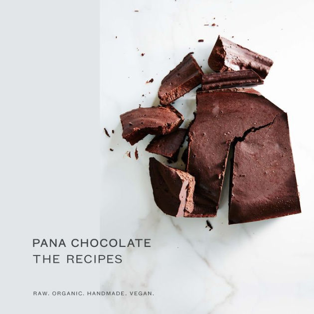 Pana Chocolate, The Recipes Raw. Organic. Handmade. Vegan. by Pana
