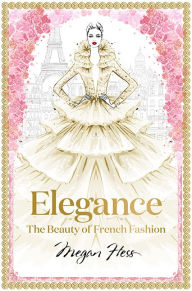 English books pdf download Elegance: The Beauty of French Fashion by Megan Hess 9781743794425
