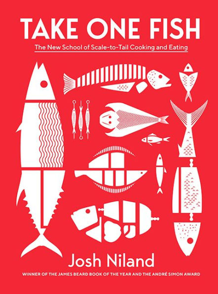 Take One Fish: The New School of Scale-to-Tail Cooking and Eating