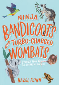Title: Ninja Bandicoots and Turbo-Charged Wombats: Stories from Behind the Scenes at the Zoo, Author: Hazel Flynn
