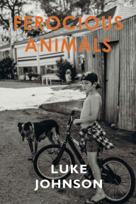 Title: Ferocious Animals, Author: Luke Johnson