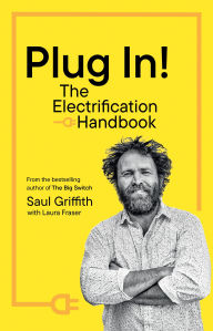 Title: Plug In!: The Electrification Handbook, Author: Saul Griffith