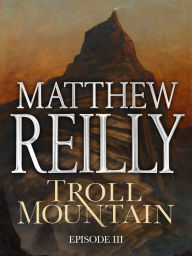 Title: Troll Mountain, Episode III: The Battle for Troll Mountain, Author: Matthew Reilly