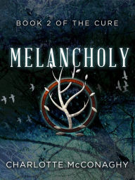 Title: Melancholy: Book Two of The Cure (Omnibus Edition), Author: Charlotte McConaghy