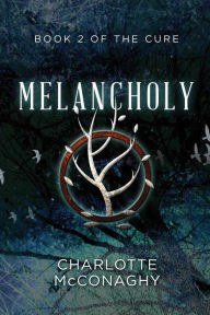 Title: Melancholy: Book Two of The Cure (Omnibus Edition), Author: Charlotte McConaghy