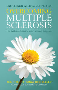 Title: Overcoming Multiple Sclerosis: The Evidence-Based 7 Step Recovery Program, Author: George Jelinek MD