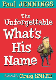 Title: The Unforgettable What's His Name, Author: Paul Jennings