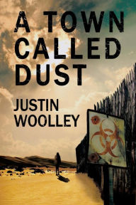 Title: A Town Called Dust: The Territory 1, Author: Justin Woolley