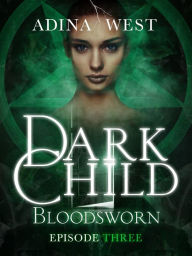 Title: Dark Child (Bloodsworn): Episode 3, Author: Adina West